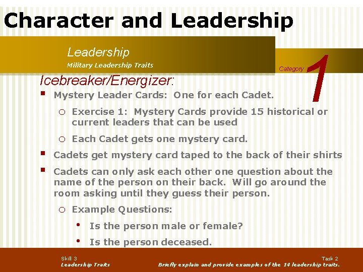 Character and Leadership Military Leadership Traits Icebreaker/Energizer: § § § 1 Category Mystery Leader