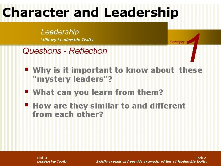 Character and Leadership Military Leadership Traits 1 Category Questions - Reflection § Why is