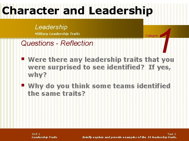 Character and Leadership Military Leadership Traits 1 Category Questions - Reflection § Were there