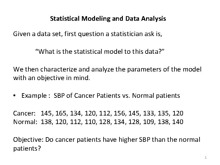 Statistical Modeling and Data Analysis Given a data set, first question a statistician ask