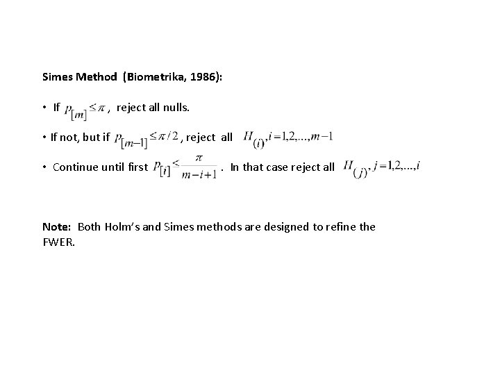 Simes Method (Biometrika, 1986): • If , reject all nulls. • If not, but