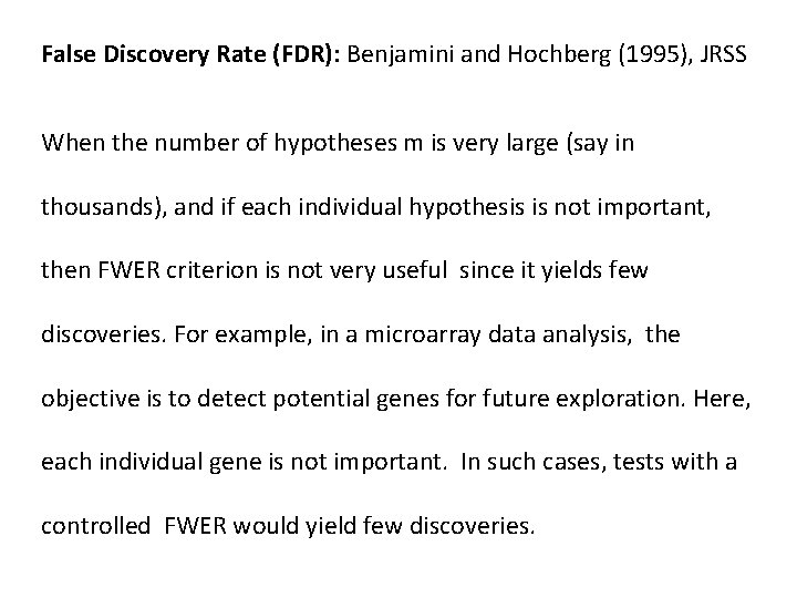 False Discovery Rate (FDR): Benjamini and Hochberg (1995), JRSS When the number of hypotheses