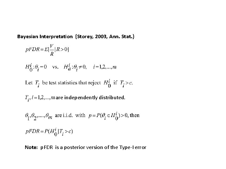 Bayesian Interpretation (Storey, 2003, Ann. Stat. ) are independently distributed. Note: p. FDR is