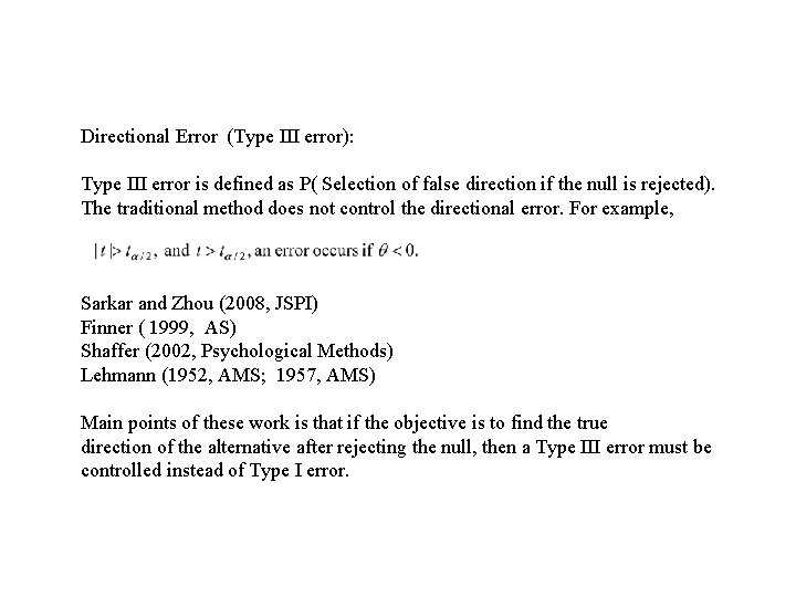 Directional Error (Type III error): Type III error is defined as P( Selection of