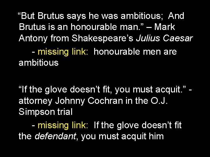 “But Brutus says he was ambitious;
And Brutus is an honourable man. ” – “But Brutus says he was ambitious;
And Brutus is an honourable man. ” –