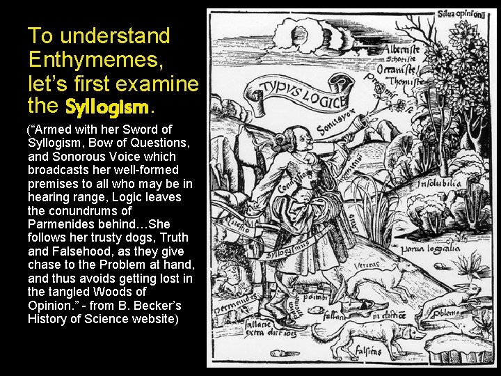 To understand Enthymemes, let’s first examine the Syllogism. (“Armed with her Sword of Syllogism, To understand Enthymemes, let’s first examine the Syllogism. (“Armed with her Sword of Syllogism,