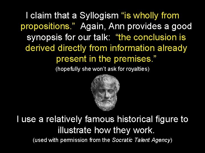 I claim that a Syllogism “is wholly from propositions. ” Again, Ann provides a