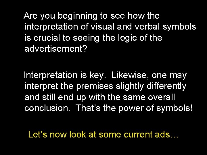 Are you beginning to see how the interpretation of visual and verbal symbols is