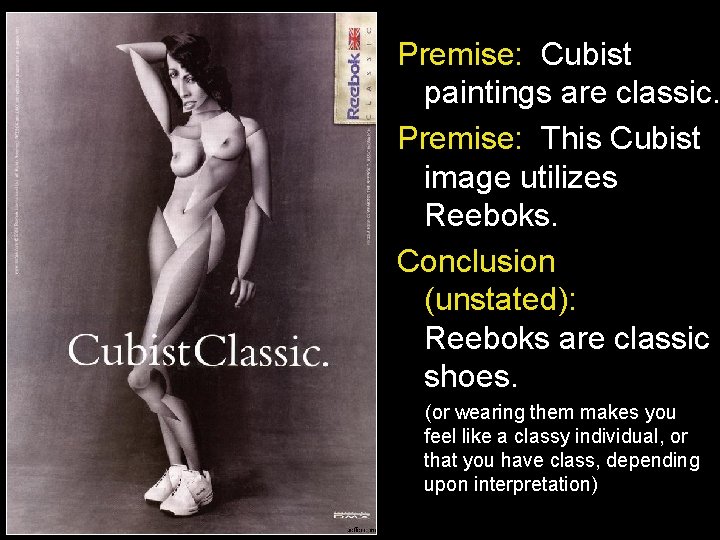 Premise: Cubist paintings are classic. Premise: This Cubist image utilizes Reeboks. Conclusion (unstated): Reeboks