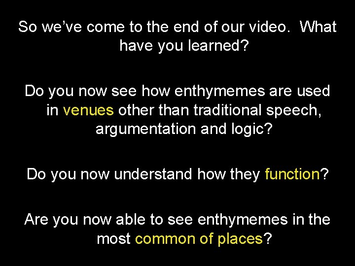 So we’ve come to the end of our video. What have you learned? Do So we’ve come to the end of our video. What have you learned? Do