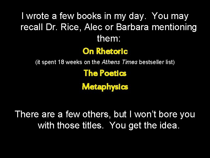 I wrote a few books in my day. You may recall Dr. Rice, Alec