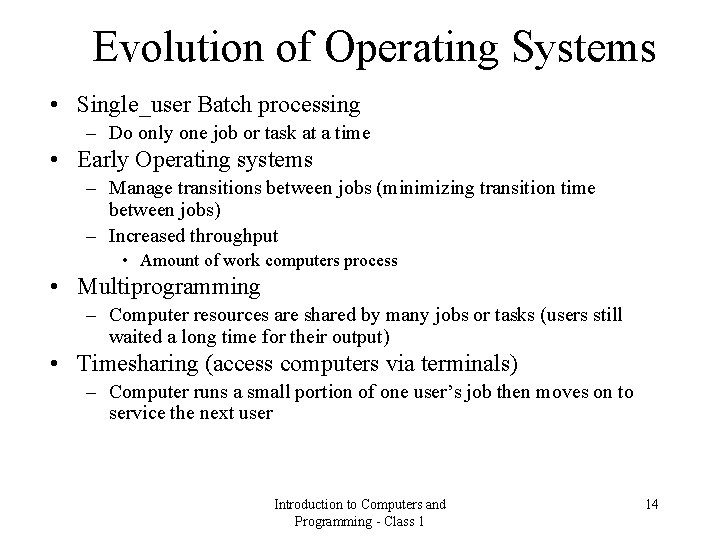 Evolution of Operating Systems • Single_user Batch processing – Do only one job or