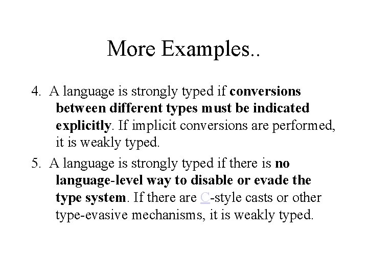 More Examples. . 4. A language is strongly typed if conversions between different types