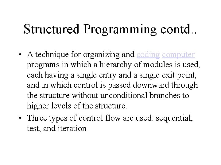 Structured Programming contd. . • A technique for organizing and coding computer programs in