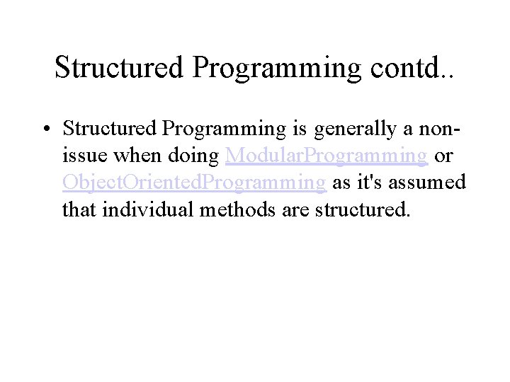 Structured Programming contd. . • Structured Programming is generally a nonissue when doing Modular.