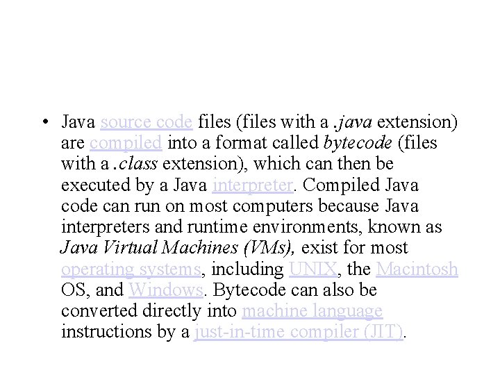  • Java source code files (files with a. java extension) are compiled into