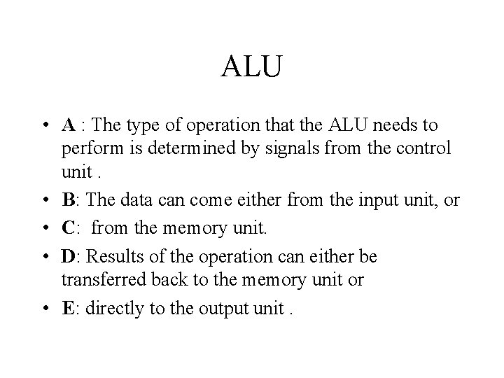 ALU • A : The type of operation that the ALU needs to perform