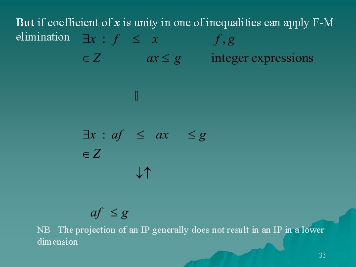 But if coefficient of x is unity in one of inequalities can apply F-M