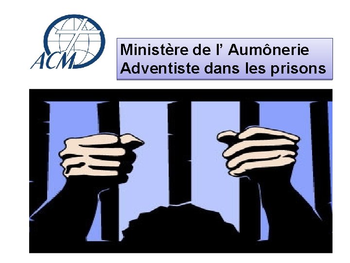 Ministère de l’ Aumônerie Adventiste dans les prisons 