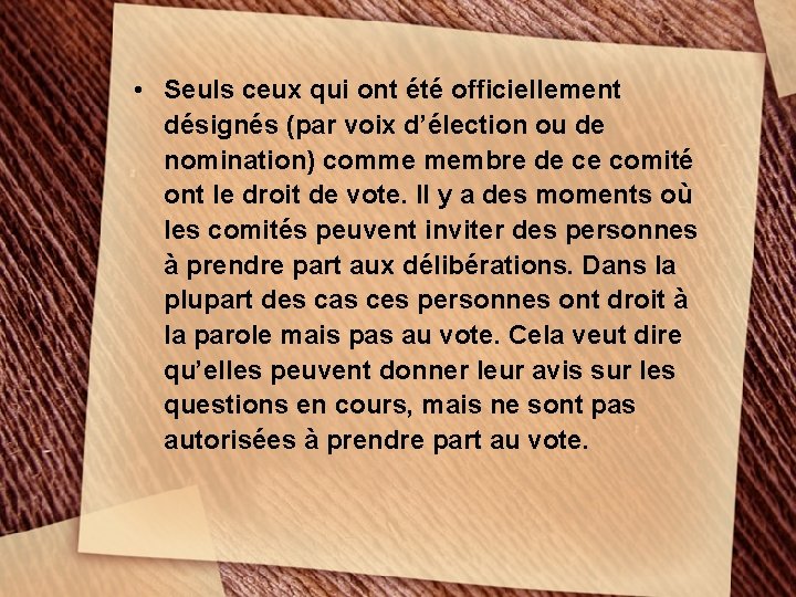  • Seuls ceux qui ont été officiellement désignés (par voix d’élection ou de