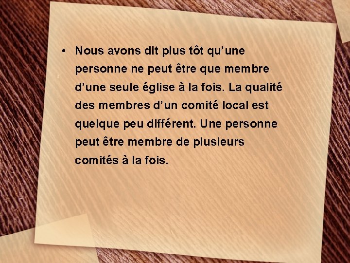  • Nous avons dit plus tôt qu’une personne ne peut être que membre