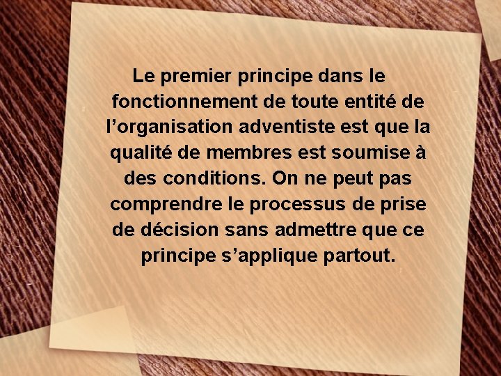 Le premier principe dans le fonctionnement de toute entité de l’organisation adventiste est que