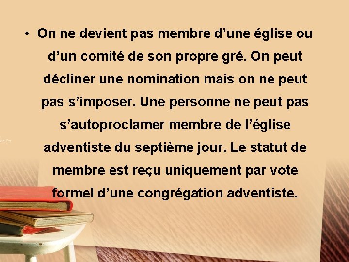  • On ne devient pas membre d’une église ou d’un comité de son