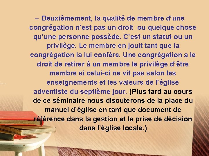 – Deuxièmement, la qualité de membre d’une congrégation n’est pas un droit ou quelque