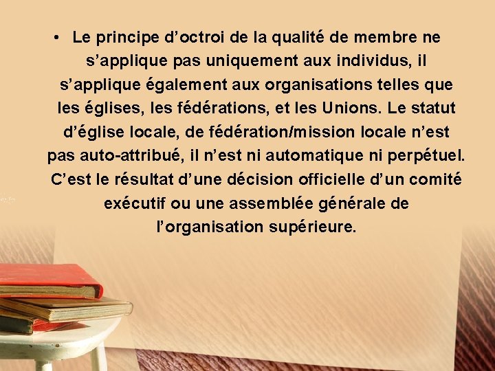  • Le principe d’octroi de la qualité de membre ne s’applique pas uniquement