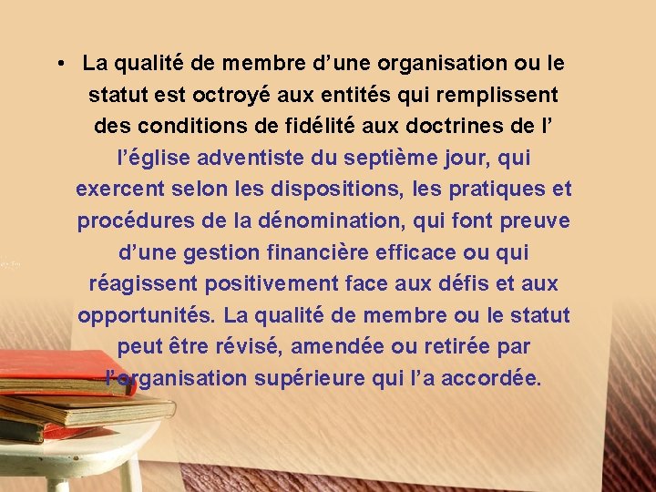  • La qualité de membre d’une organisation ou le statut est octroyé aux