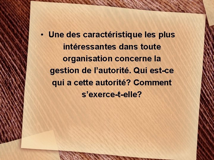  • Une des caractéristique les plus intéressantes dans toute organisation concerne la gestion