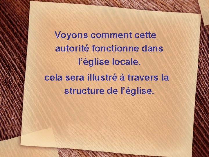 Voyons comment cette autorité fonctionne dans l’église locale. cela sera illustré à travers la