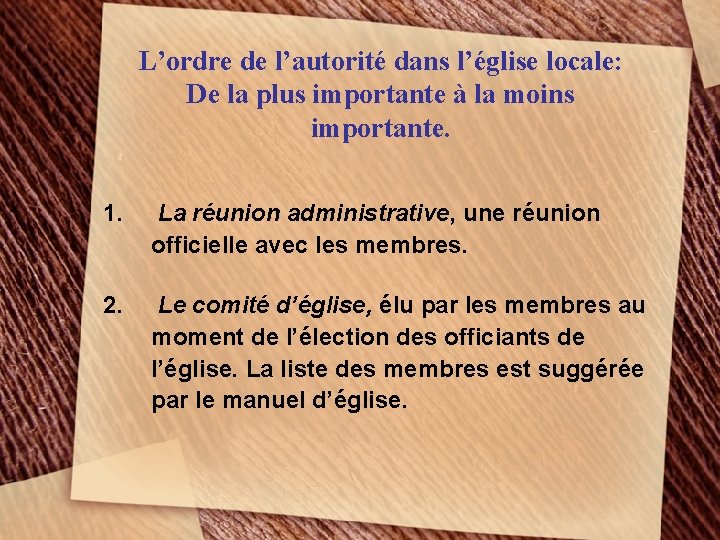 L’ordre de l’autorité dans l’église locale: De la plus importante à la moins importante.