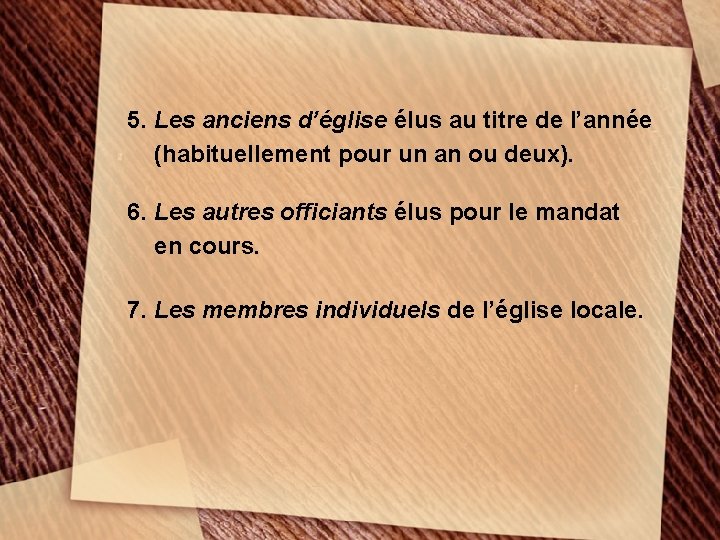 5. Les anciens d’église élus au titre de l’année (habituellement pour un an ou