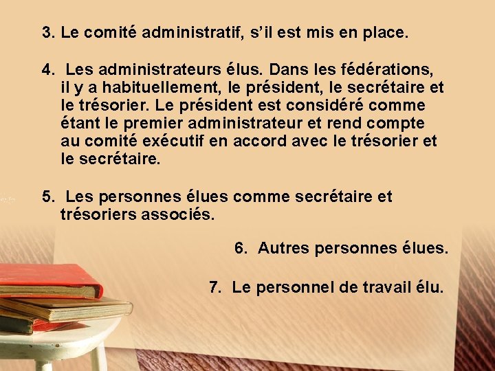 3. Le comité administratif, s’il est mis en place. 4. Les administrateurs élus. Dans