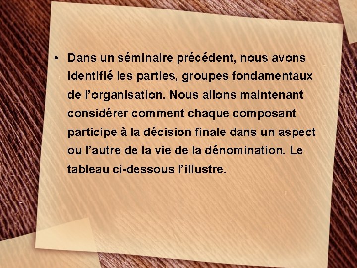  • Dans un séminaire précédent, nous avons identifié les parties, groupes fondamentaux de