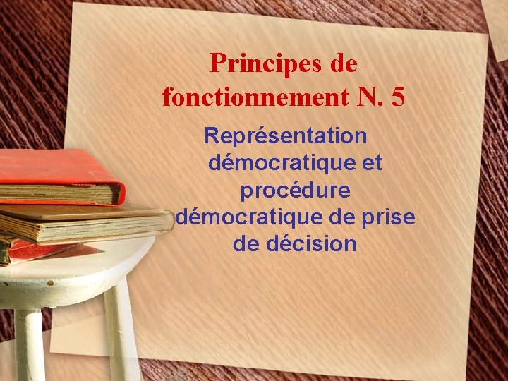 Principes de fonctionnement N. 5 Représentation démocratique et procédure démocratique de prise de décision