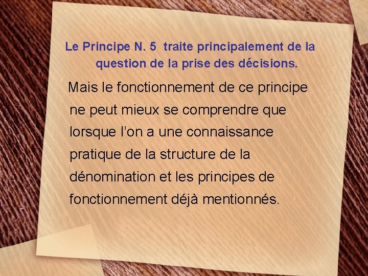 Le Principe N. 5 traite principalement de la question de la prise des décisions.