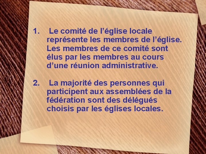 1. Le comité de l’église locale représente les membres de l’église. Les membres de