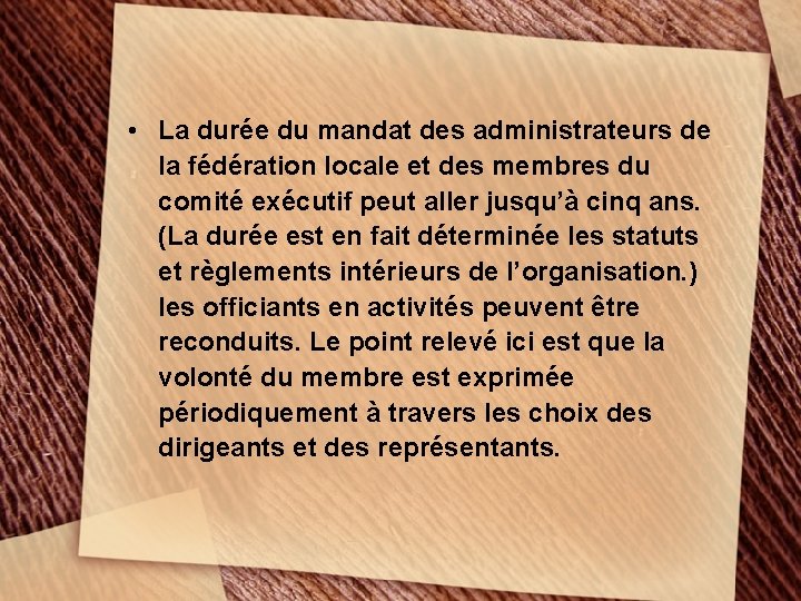  • La durée du mandat des administrateurs de la fédération locale et des