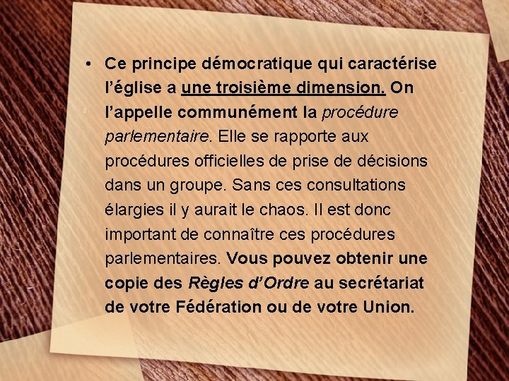  • Ce principe démocratique qui caractérise l’église a une troisième dimension. On l’appelle