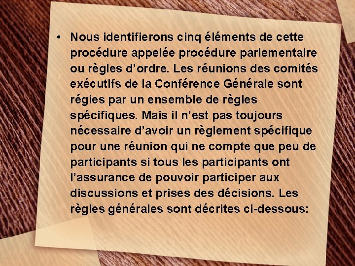  • Nous identifierons cinq éléments de cette procédure appelée procédure parlementaire ou règles