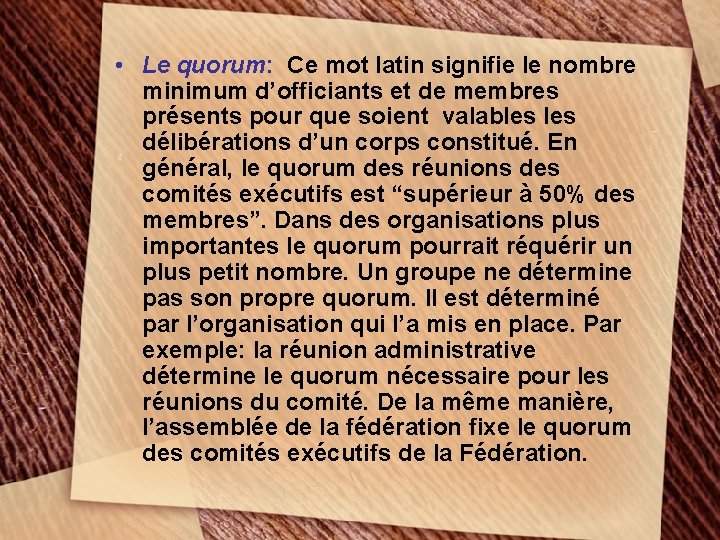  • Le quorum: Ce mot latin signifie le nombre minimum d’officiants et de