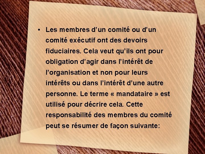  • Les membres d’un comité ou d’un comité exécutif ont des devoirs fiduciaires.