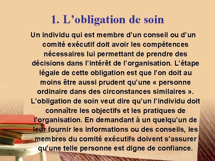 1. L’obligation de soin Un individu qui est membre d’un conseil ou d’un comité