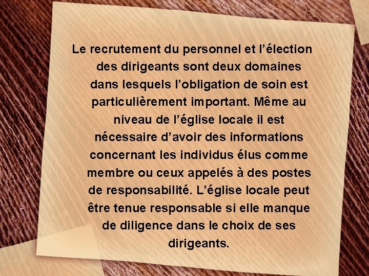 Le recrutement du personnel et l’élection des dirigeants sont deux domaines dans lesquels l’obligation