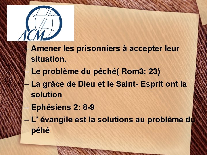 – Amener les prisonniers à accepter leur situation. – Le problème du péché( Rom