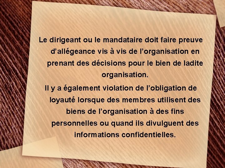 Le dirigeant ou le mandataire doit faire preuve d’allégeance vis à vis de l’organisation