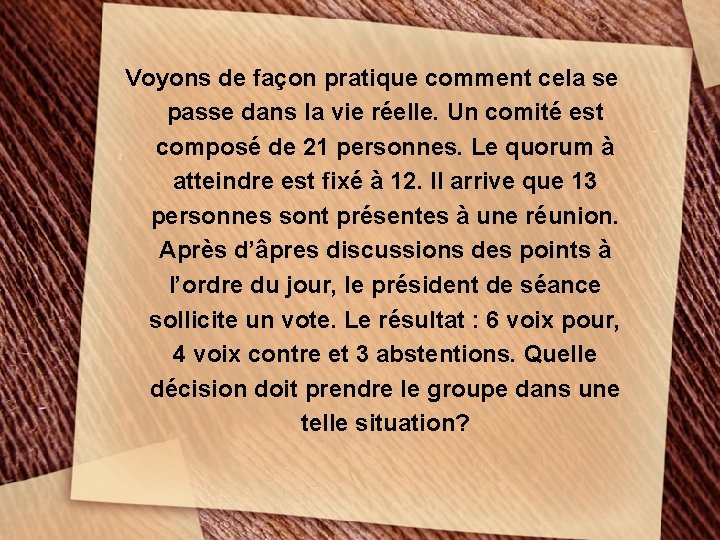 Voyons de façon pratique comment cela se passe dans la vie réelle. Un comité