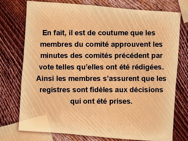  En fait, il est de coutume que les membres du comité approuvent les